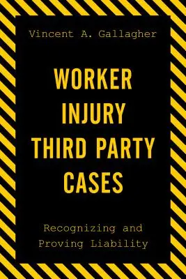 Cazuri de vătămare corporală a terților: Recunoașterea și dovedirea răspunderii - Worker Injury Third Party Cases: Recognizing and Proving Liability