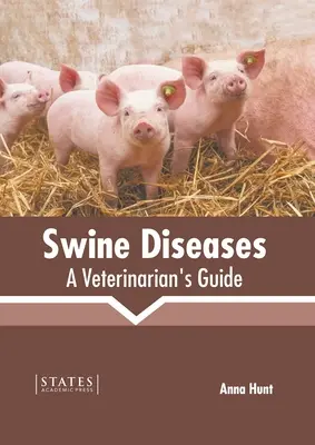 Bolile porcinelor: Ghidul veterinarului - Swine Diseases: A Veterinarian's Guide