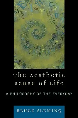 Simțul estetic al vieții: O filosofie a cotidianului - The Aesthetic Sense of Life: A Philosophy of the Everyday