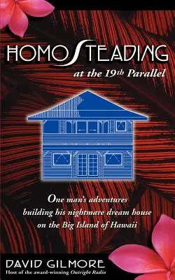 Homosteading at the 19th Parallel: Aventurile unui om care își construiește casa de vis de coșmar pe Insula Mare din Hawaii - Homosteading at the 19th Parallel: One Man's Adventures Building His Nightmare Dream House on the Big Island of Hawaii