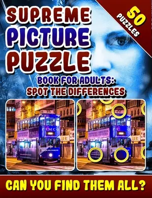 Supreme Picture Puzzle Book pentru adulți: Spot the Differences: Puzzle-uri care stimulează creierul. Picture Find Books pentru adulți. Puteți găsi toate diferențele? - Supreme Picture Puzzle Book for Adults: Spot the Differences: Brain Boosting Puzzles. Picture Find Books for Adults. Can You Find All the Differences?
