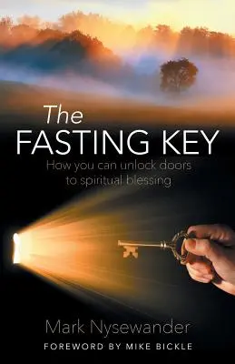 Cheia postului: Cum poți descuia ușile către binecuvântarea spirituală - The Fasting Key: How You Can Unlock Doors to Spiritual Blessing