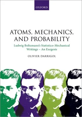Atomi, mecanică și probabilitate: Scrierile statistico-mecanice ale lui Ludwig Boltzmann - o exegeză - Atoms, Mechanics, and Probability: Ludwig Boltzmann's Statistico-Mechanical Writings - An Exegesis