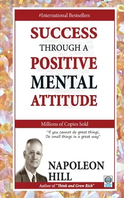 Succesul prin intermediul unei atitudini mentale pozitive - Success Through a Positive Mental Attitude