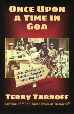 A fost odată ca niciodată în Goa: O odisee în India, Nepal și Orientul Îndepărtat - Once Upon a Time in Goa: An Odyssey to India, Nepal & the Far East