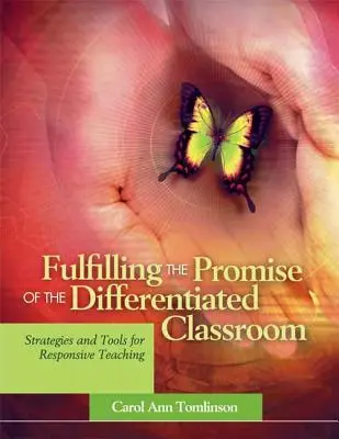 Fulfilling the Promise of the Differentiated Classroom: Strategii și instrumente pentru o predare receptivă - Fulfilling the Promise of the Differentiated Classroom: Strategies and Tools for Responsive Teaching