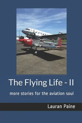 The Flying Life - II: mai multe povești pentru sufletul aviației - The Flying Life - II: more stories for the aviation soul