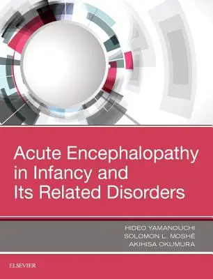 Encefalopatia acută și encefalita în copilărie și afecțiunile asociate acesteia - Acute Encephalopathy and Encephalitis in Infancy and Its Related Disorders