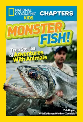 Pești monstru! Povești adevărate de aventuri cu animale - Monster Fish!: True Stories of Adventures with Animals