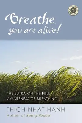 Respiră, ești viu! Sutra despre conștientizarea deplină a respirației (The Sutra on the Full Awareness of Breathing) - Breathe, You Are Alive!: The Sutra on the Full Awareness of Breathing