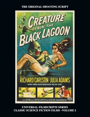 Creatura din laguna neagră (Universal Filmscripts Series Classic Science Fiction) - Creature from the Black Lagoon (Universal Filmscripts Series Classic Science Fiction)