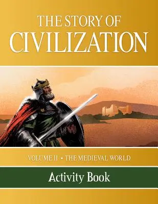 Povestea civilizației: Volumul II - Lumea medievală Carte de activități - The Story of Civilization: Volume II - The Medieval World Activity Book
