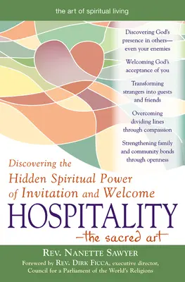 Ospitalitatea - arta sacră: Descoperirea puterii spirituale ascunse a invitației și a întâmpinării - Hospitality--The Sacred Art: Discovering the Hidden Spiritual Power of Invitation and Welcome