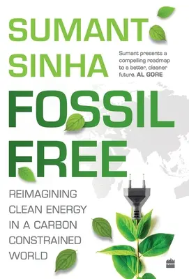 Fossil Free: - Redefinirea energiei curate într-o lume constrânsă de carbon - Fossil Free: - Redefining Clean Energy in a Carbon-Constrained World