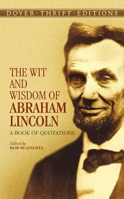 Spiritul și înțelepciunea lui Abraham Lincoln: O carte de citate - The Wit and Wisdom of Abraham Lincoln: A Book of Quotations