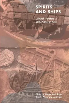 Spirite și nave: Transferuri culturale în Asia musonică timpurie - Spirits and Ships: Cultural Transfers in Early Monsoon Asia