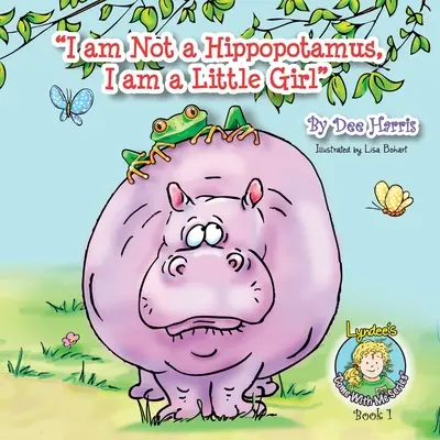 Nu sunt un hipopotam, sunt o fetiță, Cartea 1 - I am Not a Hippopotamus, I am a Little Girl, Book 1