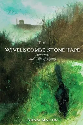 The Wiveliscombe Stone Tape: Povești locale de mister - The Wiveliscombe Stone Tape: Local Tales of Mystery