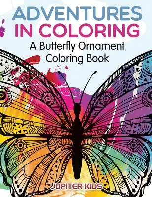 Adventures in Coloring: O carte de colorat cu ornamente cu fluturi - Adventures in Coloring: A Butterfly Ornament Coloring Book