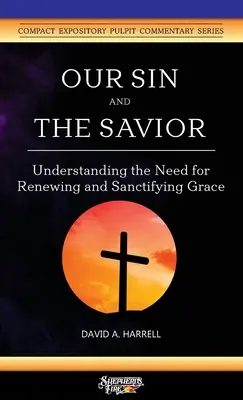 Păcatul nostru și Mântuitorul: Înțelegerea nevoii de har reînnoitor și sfințitor - Our Sin and the Savior: Understanding the Need for Renewing and Sanctifying Grace