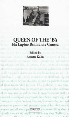 Regina „B”-urilor: Ida Lupino în spatele camerei - Queen of the 'B's: Ida Lupino Behind the Camera