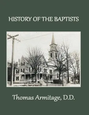 O istorie a baptiștilor: De la Ioan Botezătorul până la baptiștii americani - A History of the Baptists: From John the Baptist through The American Baptists