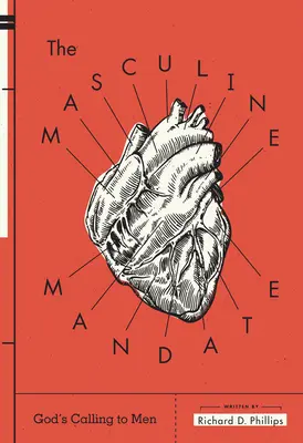 Mandatul masculin: Chemarea lui Dumnezeu către bărbați - The Masculine Mandate: God's Calling to Men