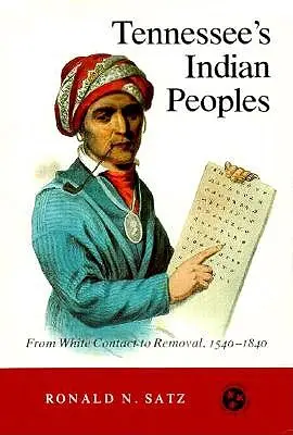 Popoarele indiene din Tennessee: De la contactul cu albii la înlăturare 1540-1840 - Tennessee's Indian Peoples: From White Contact to Removal 1540-1840