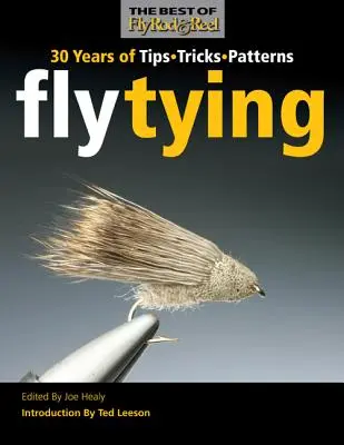 Fly Tying: 30 de ani de sfaturi, trucuri și modele - Fly Tying: 30 Years of Tips, Tricks, and Patterns