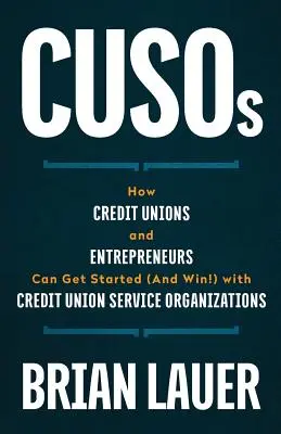CUSOs: Cum pot uniunile de credit și antreprenorii să înceapă (și să câștige!) cu organizațiile de servicii ale uniunilor de credit - CUSOs: How Credit Unions and Entrepreneurs Can Get Started (And Win!) with Credit Union Service Organizations