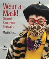Purtați o mască! - Portretele pandemice ale lui Oxford - Wear A Mask! - Oxford's Pandemic Portraits