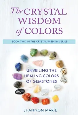 Înțelepciunea culorilor de cristal: Descoperirea culorilor vindecătoare ale pietrelor prețioase - The Crystal Wisdom of Colors: Unveiling the Healing Colors of Gemstones