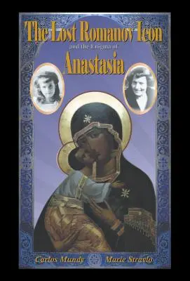 Icoana pierdută a Romanovilor și enigma Anastasiei - The Lost Romanov Icon and the Enigma of Anastasia