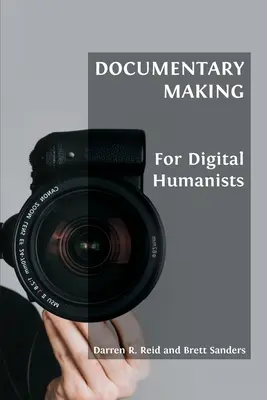 Realizarea de documentare pentru umaniștii digitali - Documentary Making for Digital Humanists
