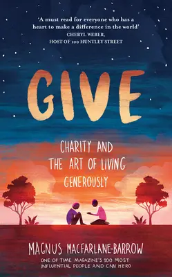 Give: Caritatea și arta de a trăi cu generozitate - Give: Charity and the Art of Living Generously