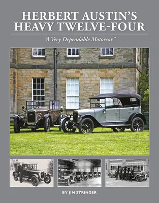 Heavy Twelve-Four al lui Herbert Austin - „Un automobil foarte fiabil” - Herbert Austin's Heavy Twelve-Four - 