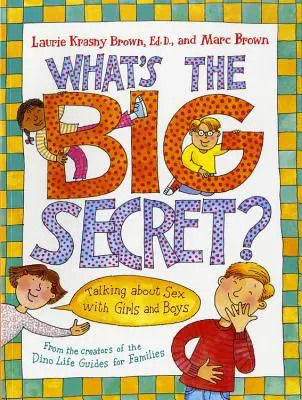 Care este marele secret? Vorbind despre sex cu fetele și băieții - What's the Big Secret?: Talking about Sex with Girls and Boys