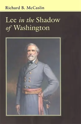 Lee în umbra lui Washington - Lee in the Shadow of Washington