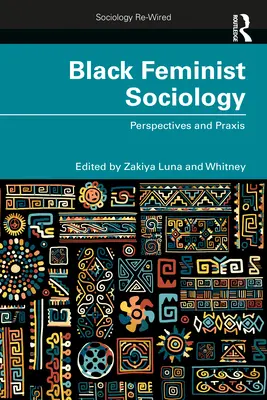 Sociologia feministă neagră: Perspective și praxis - Black Feminist Sociology: Perspectives and Praxis