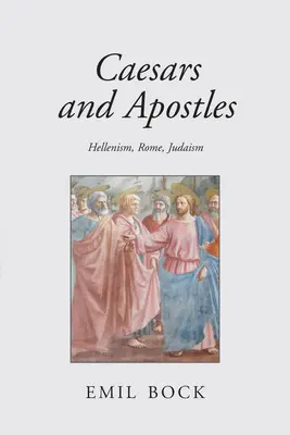 Cezari și apostoli: Elenism, Roma și iudaism - Caesars and Apostles: Hellenism, Rome and Judaism