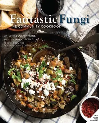 Cartea de bucate a comunității Fantastic Fungi - Fantastic Fungi Community Cookbook