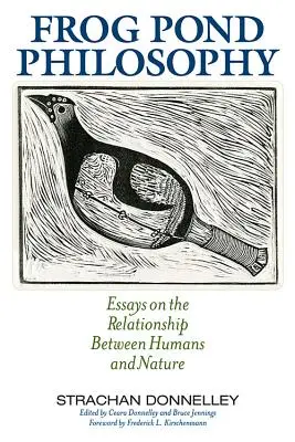 Frog Pond Philosophy: Eseuri despre relația dintre oameni și natură - Frog Pond Philosophy: Essays on the Relationship Between Humans and Nature