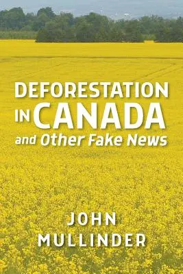 Depășirea pădurilor în Canada și alte știri false - Deforestation in Canada and Other Fake News