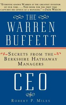 The Warren Buffet CEO: Secretele managerilor Berkshire Hathaway - The Warren Buffet CEO: Secrets of the Berkshire Hathaway Managers