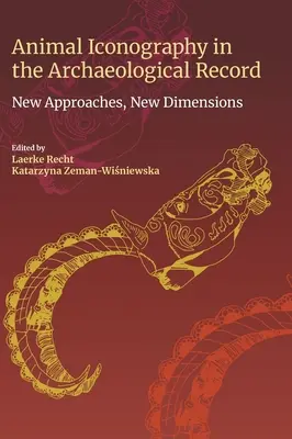 Iconografia animalelor în înregistrările arheologice: Noi abordări, noi dimensiuni - Animal Iconography in the Archaeological Record: New Approaches, New Dimensions