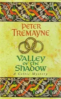 Valley of the Shadow (Sister Fidelma Mysteries Book 6) - Un fascinant mister celtic de înșelăciune mortală - Valley of the Shadow (Sister Fidelma Mysteries Book 6) - A fascinating Celtic mystery of deadly deceit