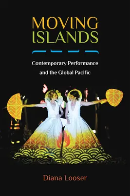 Moving Islands: Spectacolul contemporan și Pacificul global - Moving Islands: Contemporary Performance and the Global Pacific