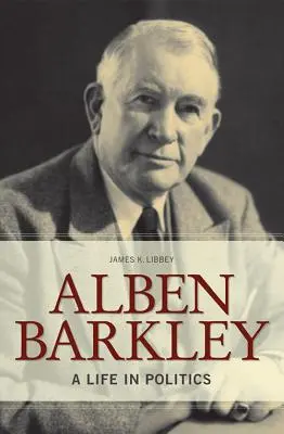 Alben Barkley: O viață în politică - Alben Barkley: A Life in Politics
