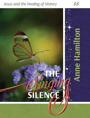 Tăcerea care cântă: Iisus și vindecarea istoriei 05 - The Singing Silence: Jesus and the Healing of History 05