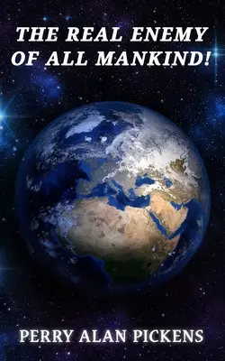 Adevăratul dușman al întregii omeniri - The Real Enemy of All Mankind